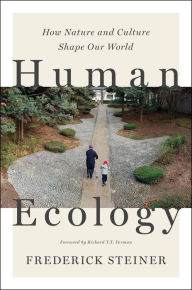 Human Ecology: How Nature and Culture Shape Our World Frederick R. Steiner Author