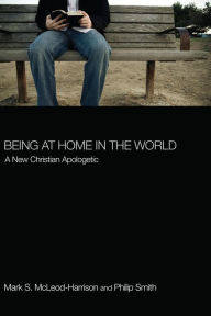 Being at Home in the World Mark S. McLeod-Harrison Author
