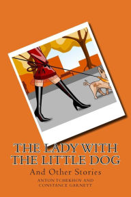 The Lady With the Little Dog and Other Stories - Anton Tchekhov