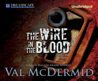 The Wire in the Blood (Tony Hill and Carol Jordan Series #2) - Val McDermid