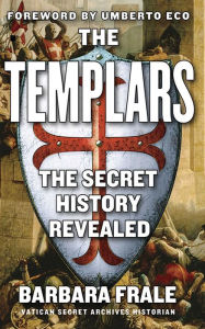 The Templars: The Secret History Revealed Barbara Frale Author