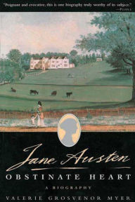 Jane Austen: An Obstinate Heart Valerie Grosvenor Myer Author