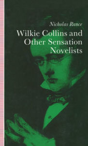 Wilkie Collins and Other Sensation Novelists: Walking the Moral Hospital - Nicholas Rance