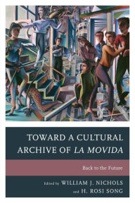 Toward a Cultural Archive of la Movida: Back to the Future Francisco FernÃ¡ndez de Alba Contribution by