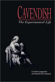 Cavendish: The Experimental Life - Christa Jungnickel