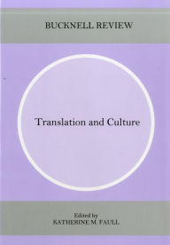 Translation and Culture: Bucknell Review, Vol. 47, No. 1 Katherine Faull Editor