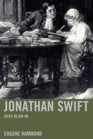 Jonathan Swift: Irish Blow-In Eugene Hammond Author