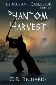 Phantom Harvest C R Richards Author