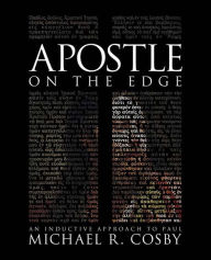 Apostle on the Edge: An Inductive Approach to Paul - Michael R. Cosby