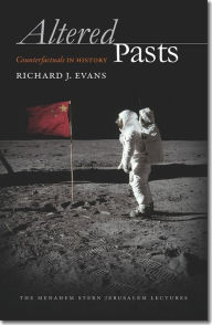 Altered Pasts: Counterfactuals in History Richard J. Evans Author