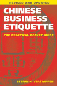 Chinese Business Etiquette: The Practical Pocket Guide, Revised and Updated - Stefan H. Verstappen