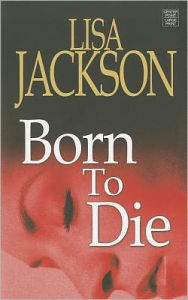 Born to Die (Montana 'To Die' Series #3) - Lisa Jackson