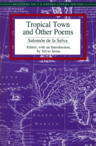 Tropical Town and Other Poems - Salomón de la Selva