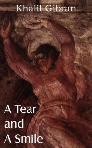 A Tear and a Smile Kahlil Gibran Author