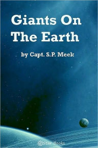 Giants on the Earth - Capt. S.P. Meek
