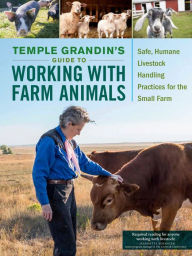 Temple Grandin's Guide to Working with Farm Animals: Safe, Humane Livestock Handling Practices for the Small Farm Temple Grandin Author