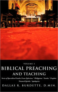 Biblical Preaching And Teaching D.Min. Dallas R. Burdette Author