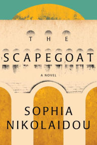 The Scapegoat: A Novel Sophia Nikolaidou Author