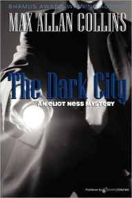 The Dark City (Eliot Ness Series #1) - Max Allan Collins