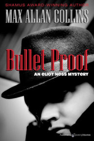 Bullet Proof (Eliot Ness Series #3) - Max Allan Collins