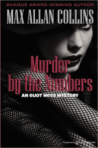 Murder by the Numbers (Eliot Ness Series #4) - Max Allan Collins
