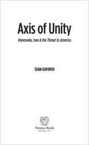 Axis of Unity: Venezuela, Iran & the Threat to America - Sean Goforth