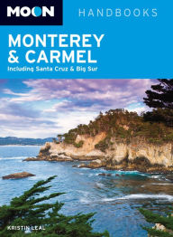 Moon Monterey & Carmel: Including Santa Cruz & Big Sur - Kristin Leal