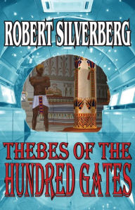 Thebes of the Hundred Gates Robert Silverberg Author