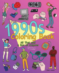 The 1990s Coloring Book: All That and a Box of Crayons (Psych! Crayons Not Included.) - James Grange