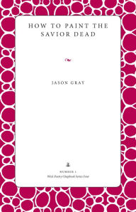 How to Paint the Savior Dead Jason Gray Author