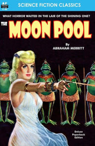 The Moon Pool Abraham Merritt Author