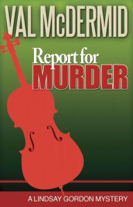 Report for Murder (Lindsay Gordon Series #1) - Val McDermid