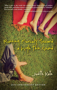 Running Fiercely Toward a High Thin Sound Judith Katz Author