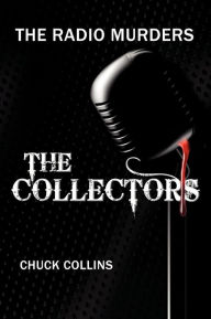 The Radio Murders: The Collectors Chuck Collins Author