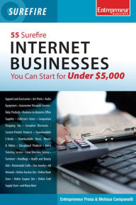 55 Surefire Internet Businesses You Can Start for Under $5000 - Entrepreneur Press