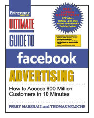 Ultimate Guide to Facebook Advertising: How to Access 600 Million Customers in 10 Minutes Perry Marshall Author