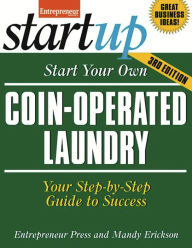 Start Your Own Coin Operated Laundry: Your Step-By-Step Guide to Success - Mandy Erickson