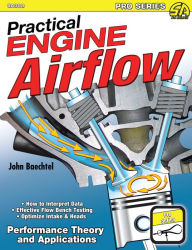 Practical Engine Airflow: Performance Theory and Applications John Baechtel Author