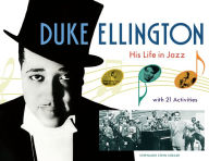 Duke Ellington: His Life in Jazz with 21 Activities Stephanie Stein Crease Author