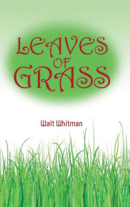 Walt Whitman's Leaves of Grass Walt Whitman Author