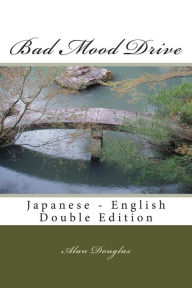 Bad Mood Drive: Japanese - English Double Edition Alan Douglas Author