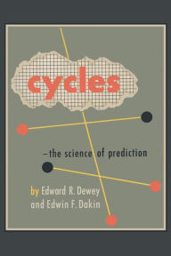 Cycles: The Science of Prediction Edward R. Dewey Author