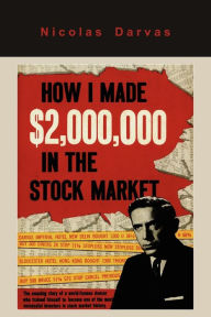 How I Made $2,000,000 in the Stock Market Nicolas Nicolas Darvas Author