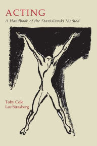 Acting: A Handbook of the Stanislavski Method Toby Cole Compiler