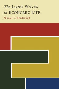 The Long Waves in Economic Life Nikolai D. Kondratieff Author