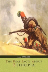The Real Facts about Ethiopia J. A. Rogers Author