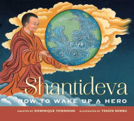 Shantideva: How to Wake Up a Hero Dominique Townsend Author