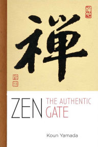 Zen: The Authentic Gate Yamada Koun Author