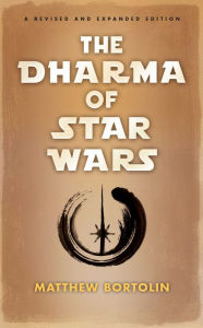 The Dharma of Star Wars Matthew Bortolin Author
