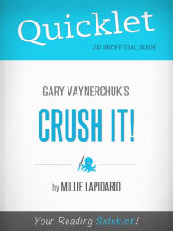 Quicklet On Gary Vaynerchuk's Crush It! (CliffsNotes-like Book Summary) Milie Lapidario Author